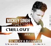 Galliyan- Ft Mickey Singh (Chillout) - DJ VICKY & DJ HARISH
